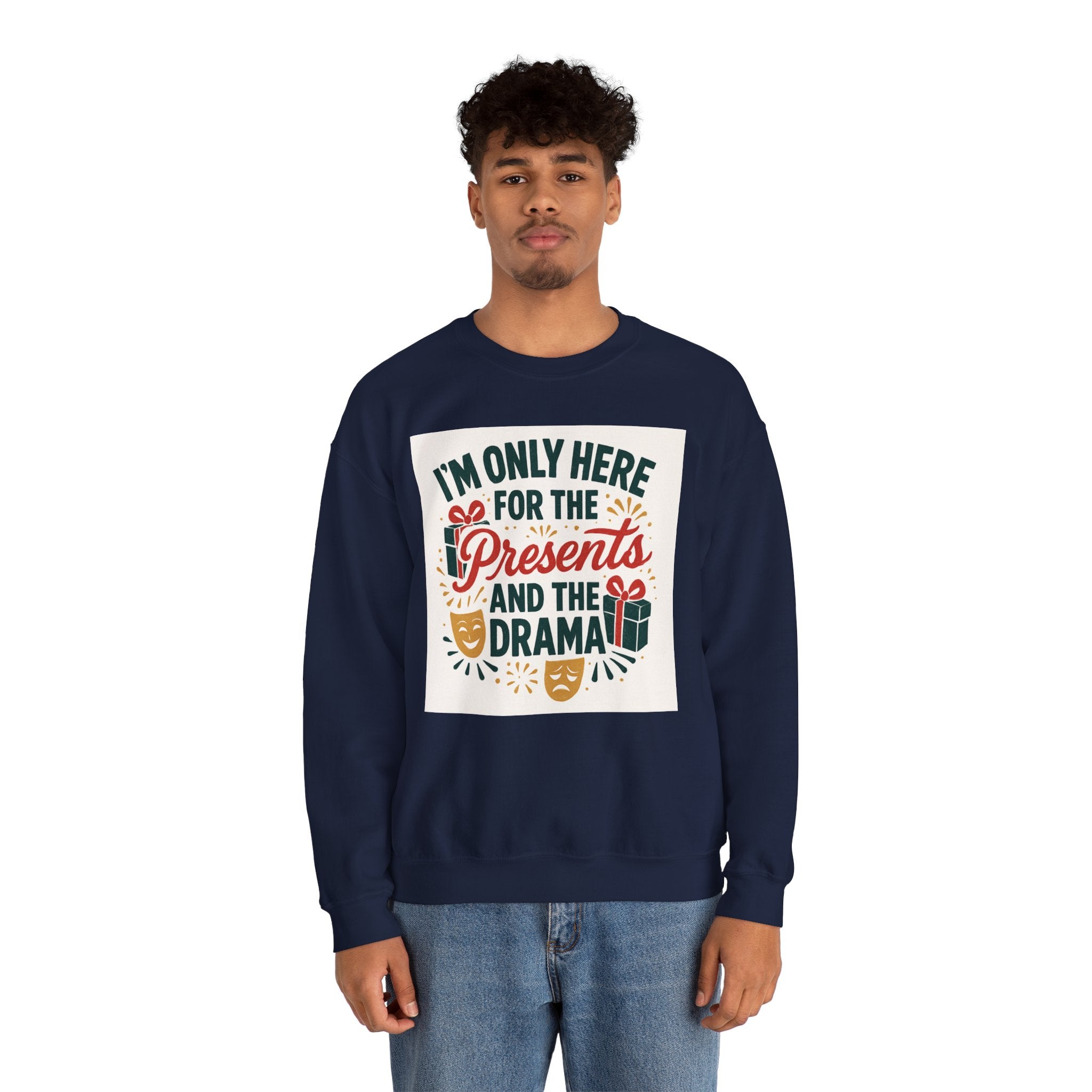 Holiday Sweatshirt — "I'm Only Here for the Presents and the Drama" Christmas Crewneck