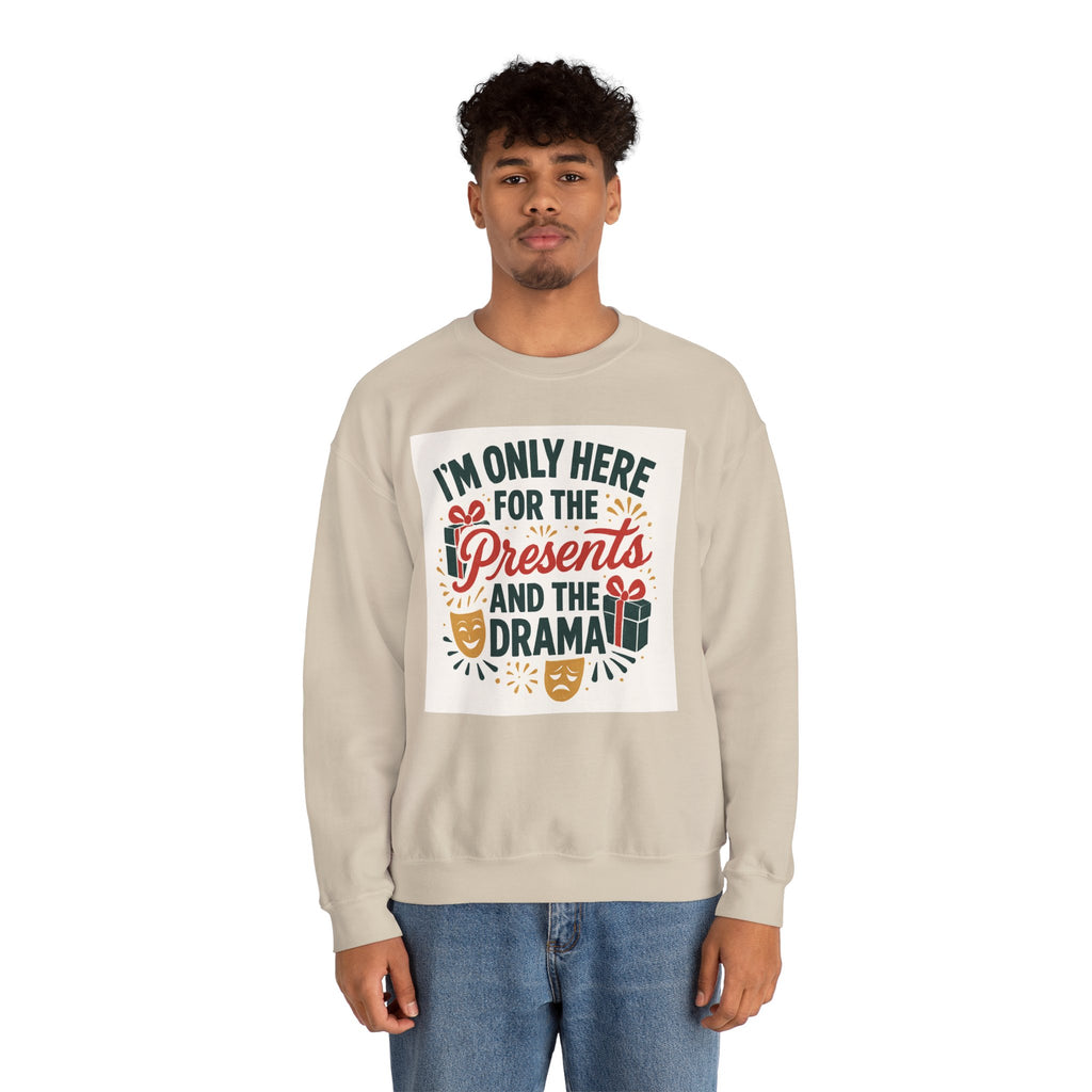 Holiday Sweatshirt — "I'm Only Here for the Presents and the Drama" Christmas Crewneck