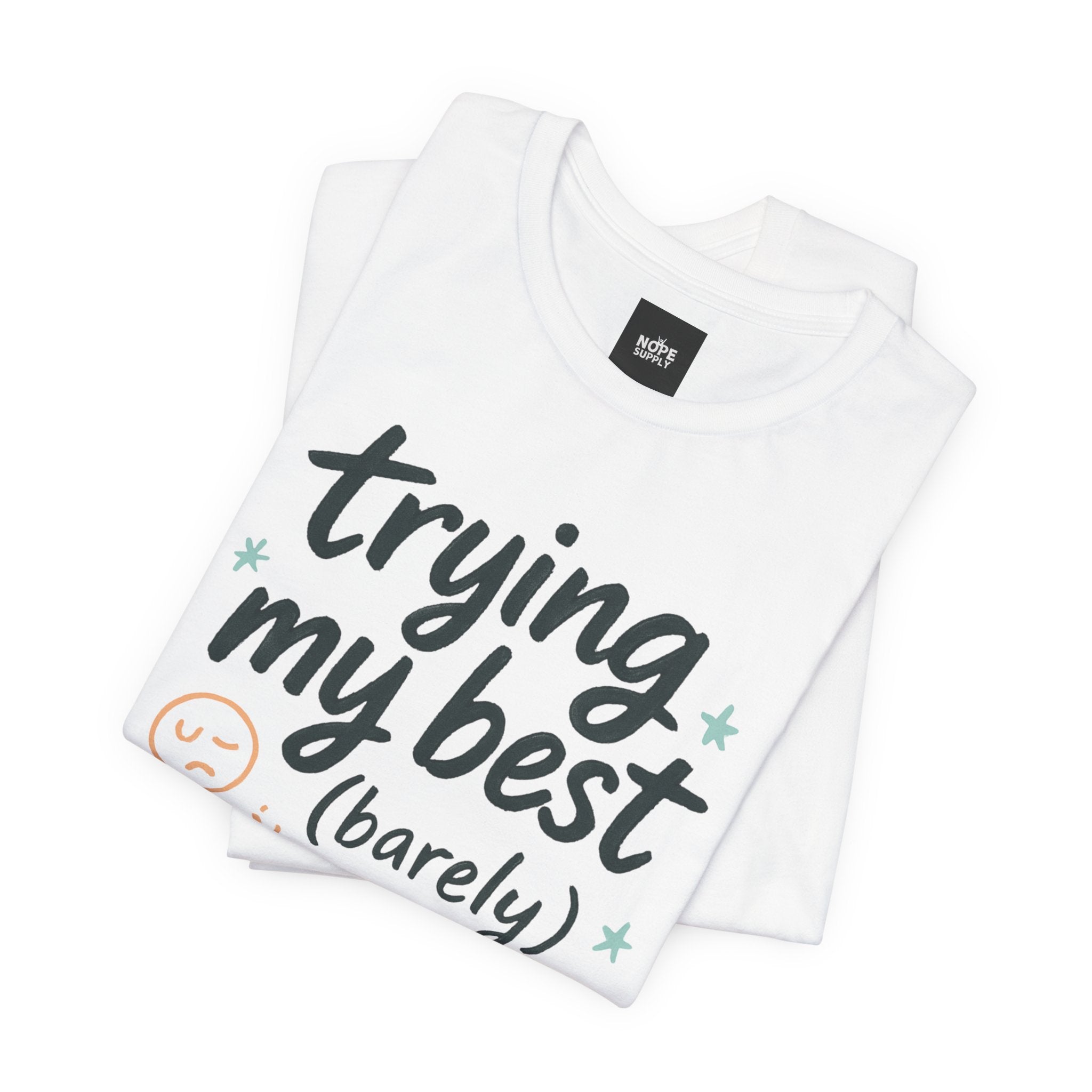 Unisex Tee - 'Trying my best (barely)' Quote Tshirt