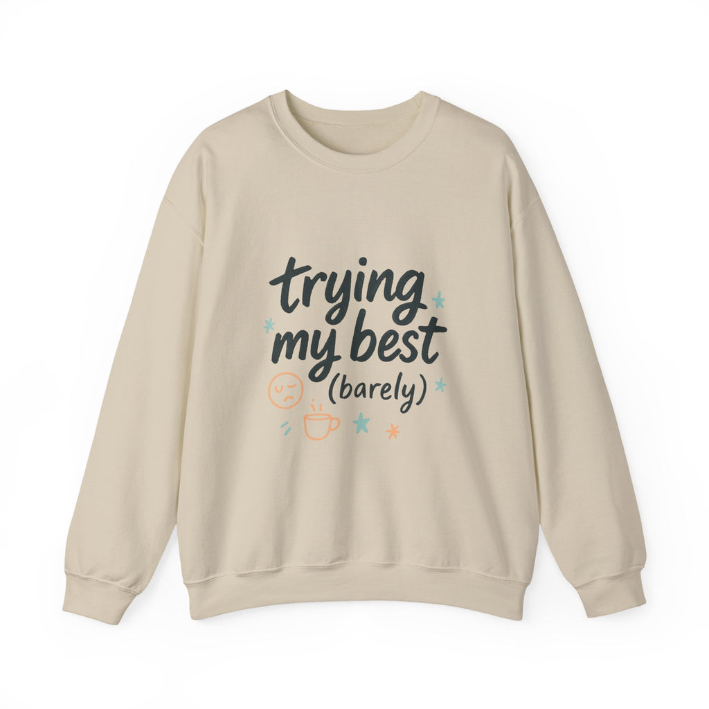 Sweatshirt — "Trying My Best (Barely)" Cozy Crewneck