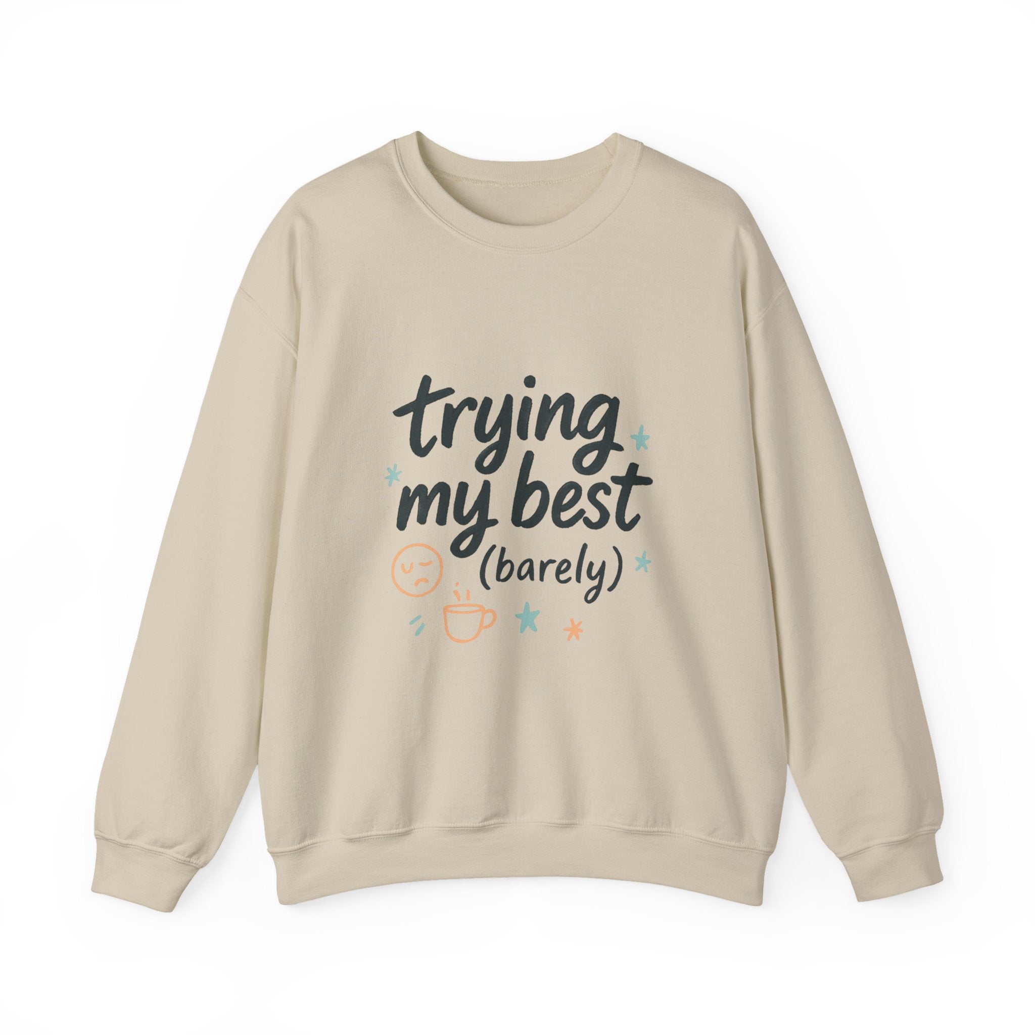 Sweatshirt — "Trying My Best (Barely)" Cozy Crewneck