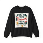 Holiday Sweatshirt — "I'm Only Here for the Presents and the Drama" Christmas Crewneck