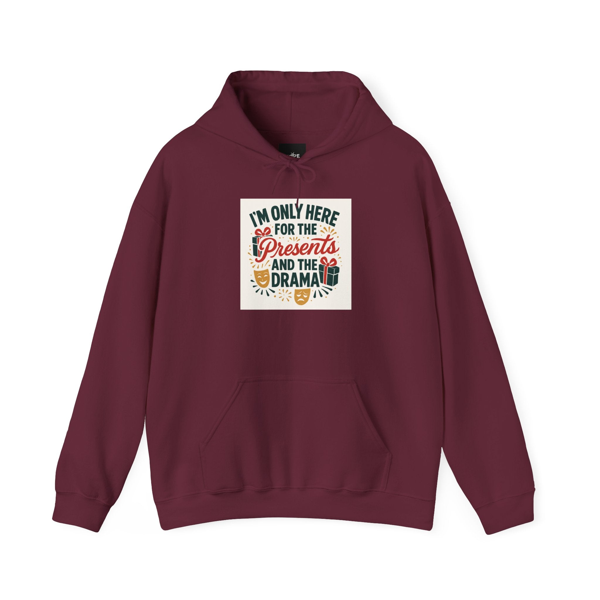 Holiday Hoodie — "I’m Only Here for the Presents and the Drama" Christmas Sweatshirt