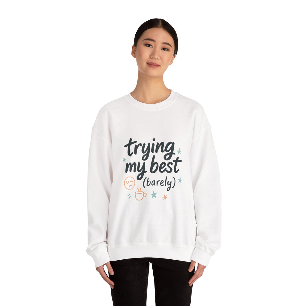 Sweatshirt — "Trying My Best (Barely)" Cozy Crewneck