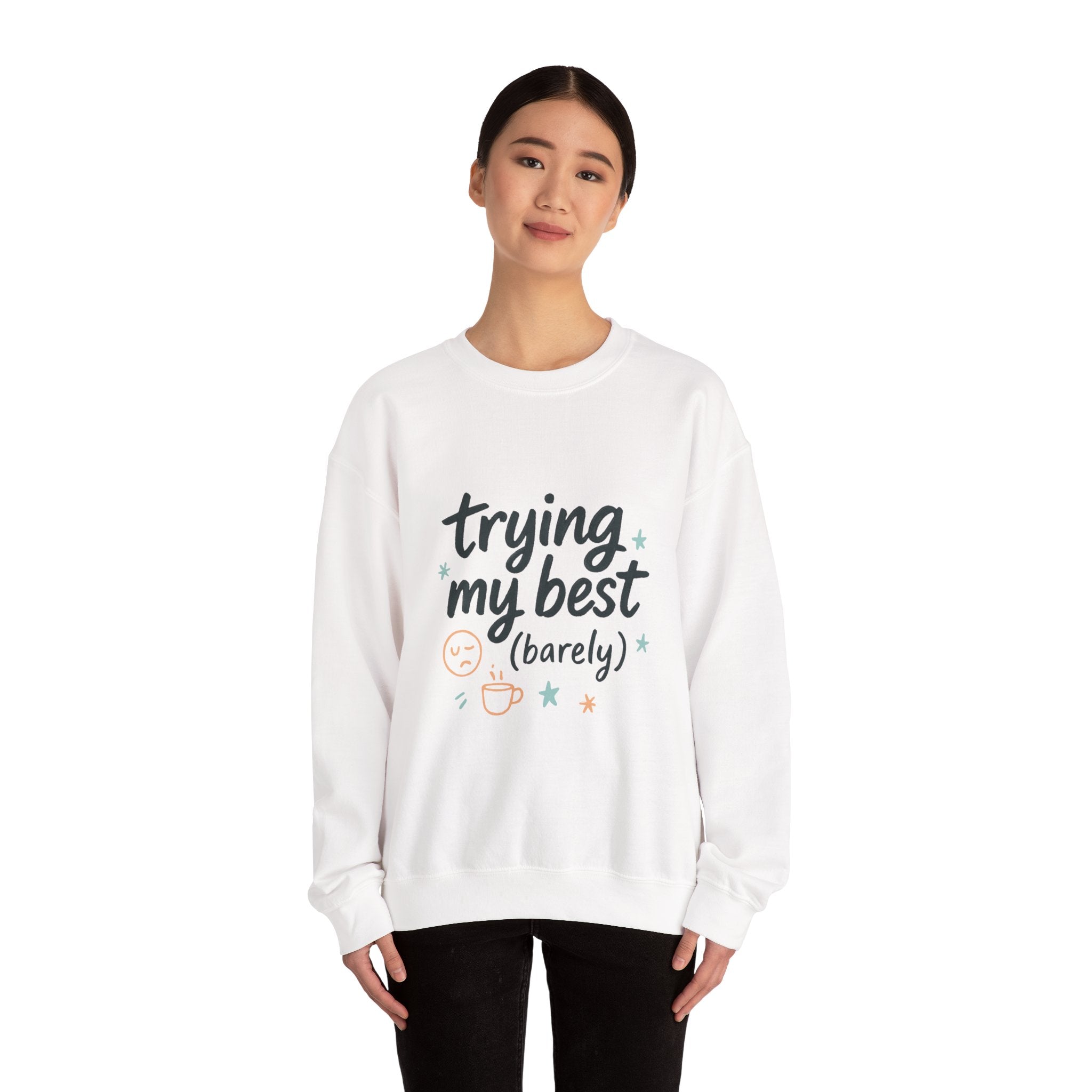 Sweatshirt — "Trying My Best (Barely)" Cozy Crewneck