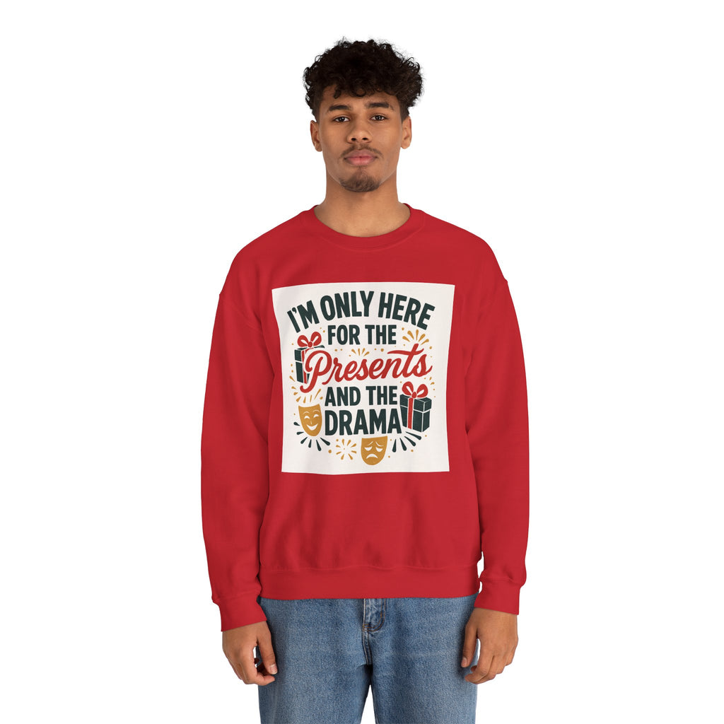 Holiday Sweatshirt — "I'm Only Here for the Presents and the Drama" Christmas Crewneck