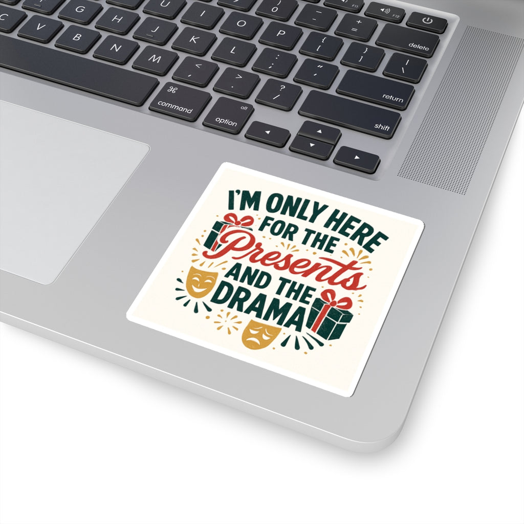 Sticker — "I’m Only Here for the Presents and the Drama" Holiday Gift Sticker