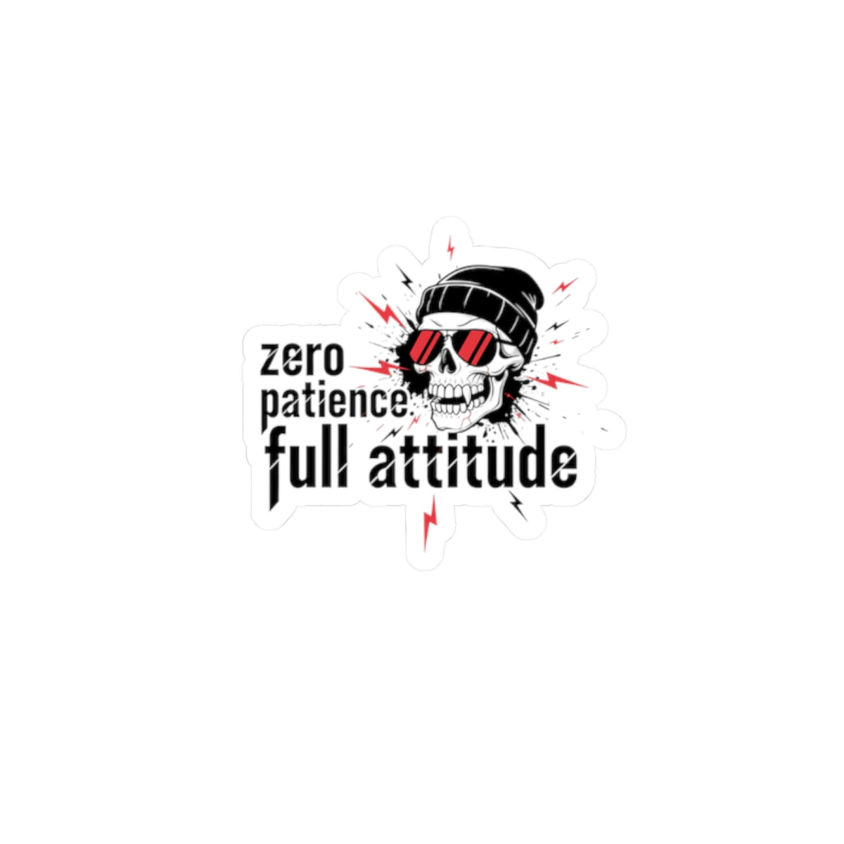 Sticker — "Zero Patience, Full Attitude" Skull Kiss-Cut Sticker