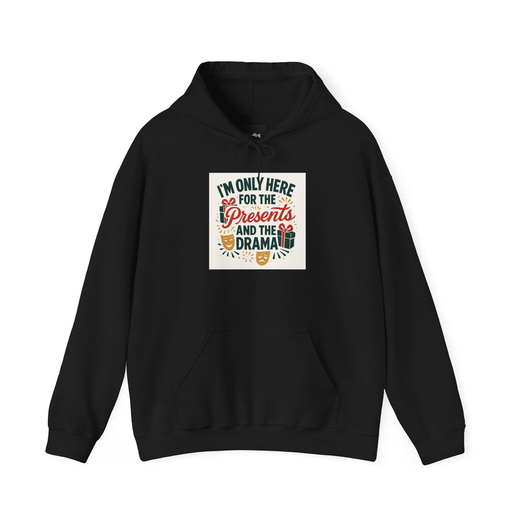Holiday Hoodie — "I’m Only Here for the Presents and the Drama" Christmas Sweatshirt
