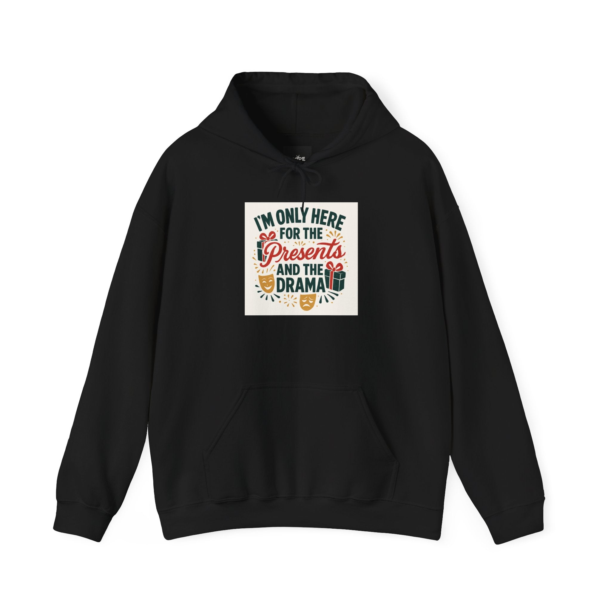 Holiday Hoodie — "I’m Only Here for the Presents and the Drama" Christmas Sweatshirt